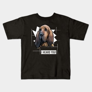 Funny Bloodhound I Heard You Kids T-Shirt